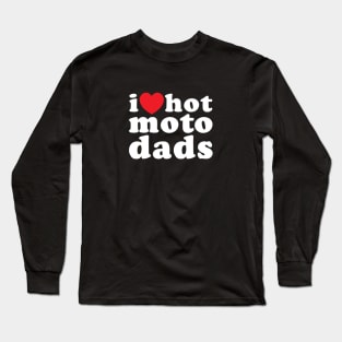 i love hot moto dads (white) Long Sleeve T-Shirt